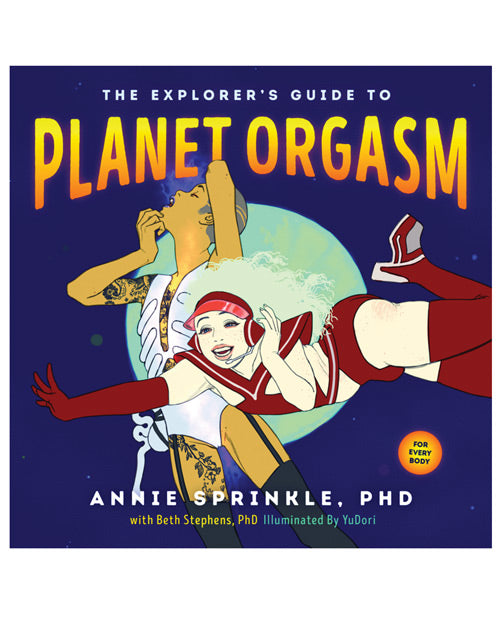 The Explorer's Guide To Planet Orgasm